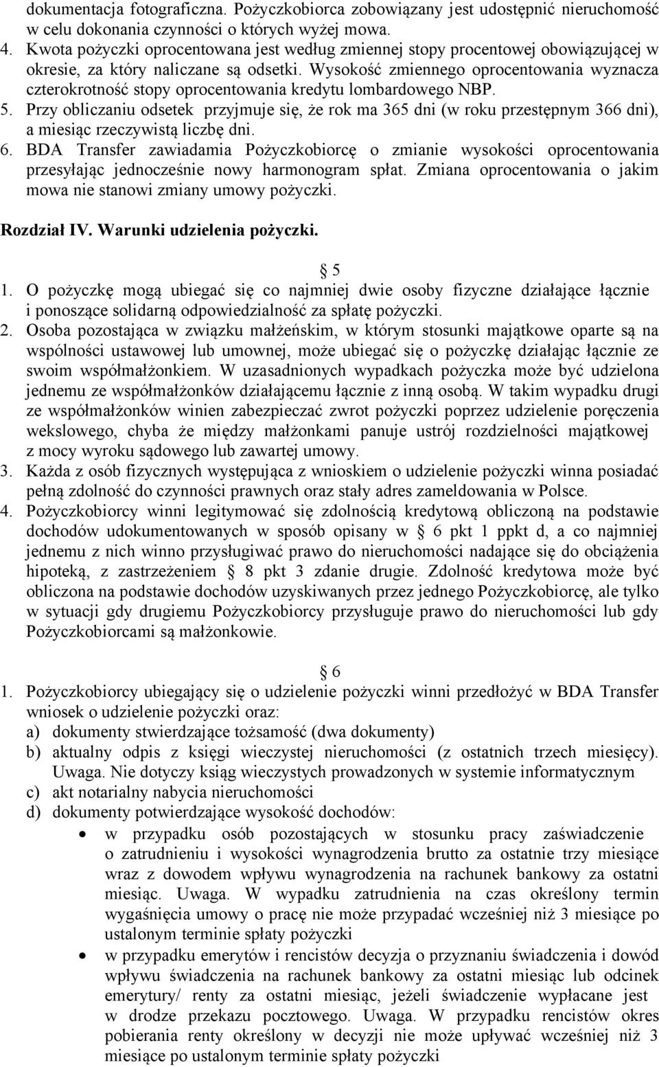 Wysokość zmiennego oprocentowania wyznacza czterokrotność stopy oprocentowania kredytu lombardowego NBP. 5.