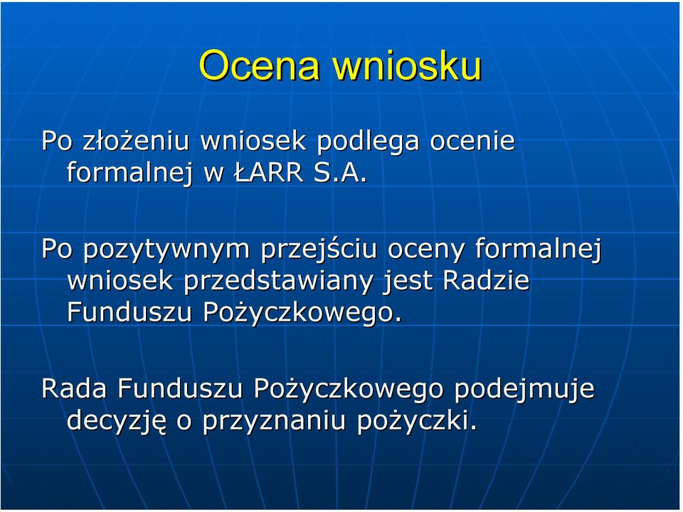 wniosek przedstawiany jest Radzie Funduszu Pożyczkowego.