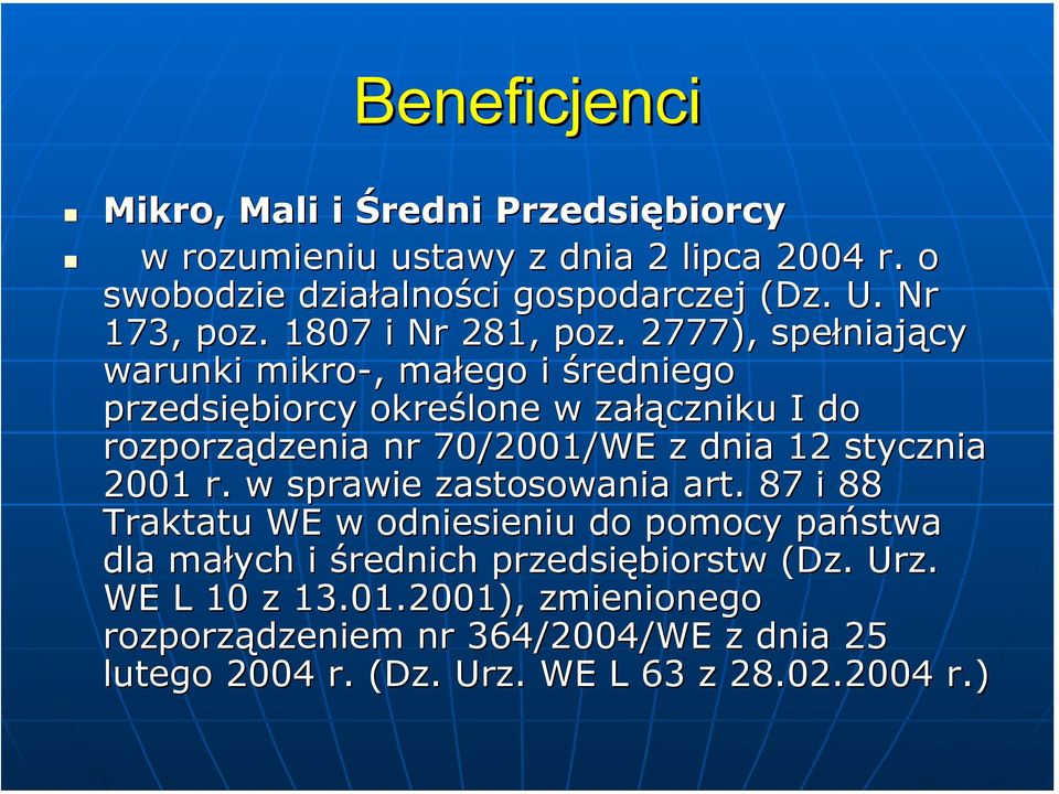 2777), spełniający warunki mikro-,, małego i średniego przedsiębiorcy określone w załączniku I do rozporządzenia nr 70/2001/WE z dnia 12