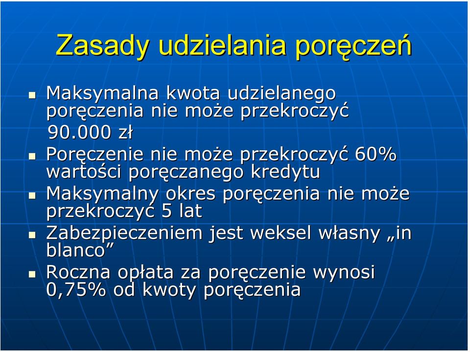 000 zł Poręczenie nie może przekroczyć 60% wartości poręczanego kredytu