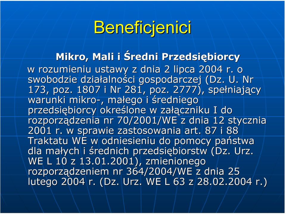 2777), spełniający warunki mikro-,, małego i średniego przedsiębiorcy określone w załączniku I do rozporządzenia nr 70/2001/WE z dnia 12