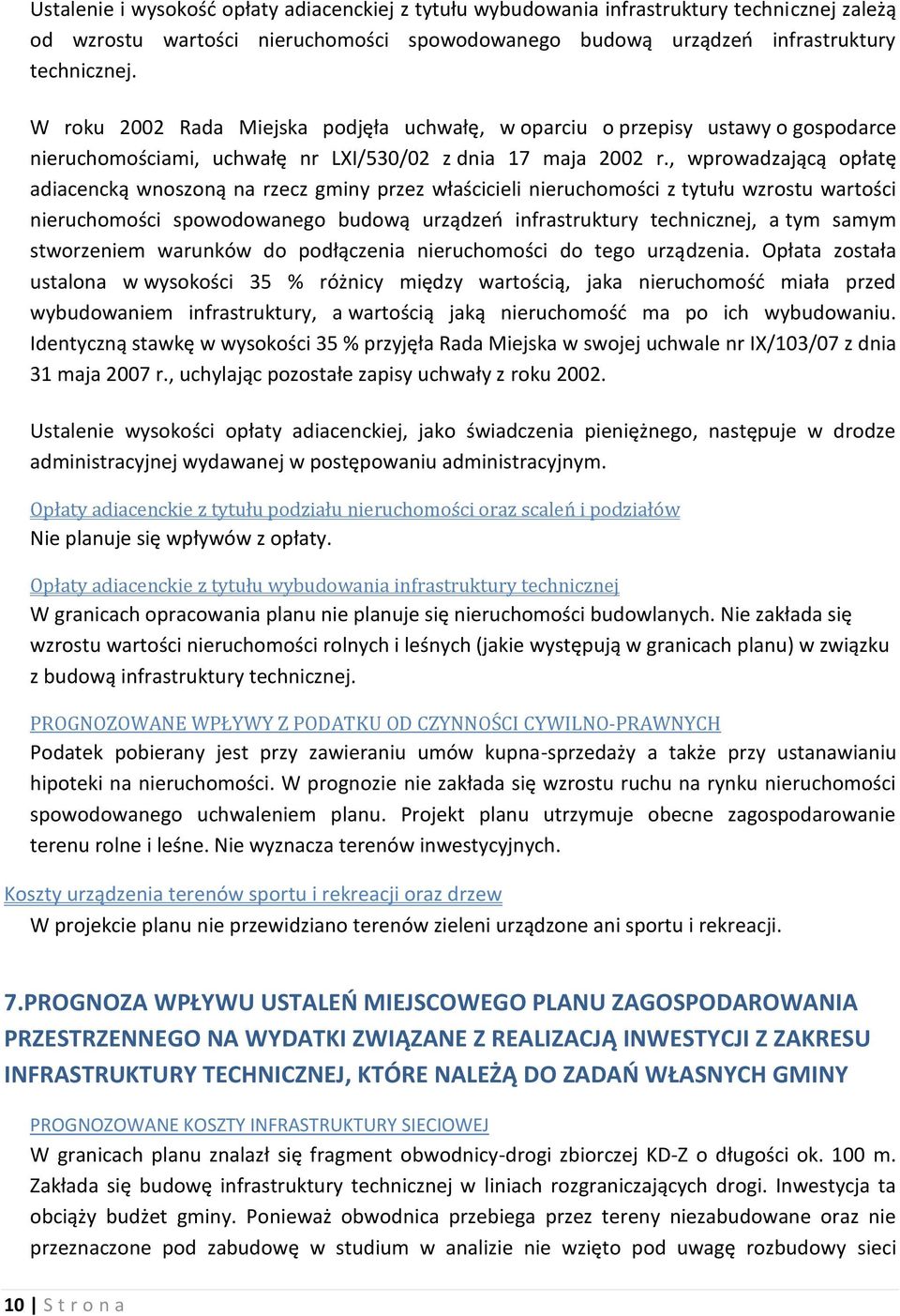 , wprowadzającą opłatę adiacencką wnoszoną na rzecz gminy przez właścicieli nieruchomości z tytułu wzrostu wartości nieruchomości spowodowanego budową urządzeń infrastruktury technicznej, a tym samym