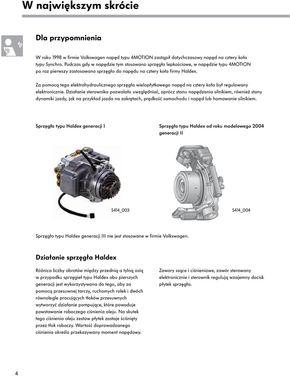 Za pomocą tego elektrohydraulicznego sprzęgła wielopłytkowego napęd na cztery koła był regulowany elektronicznie.