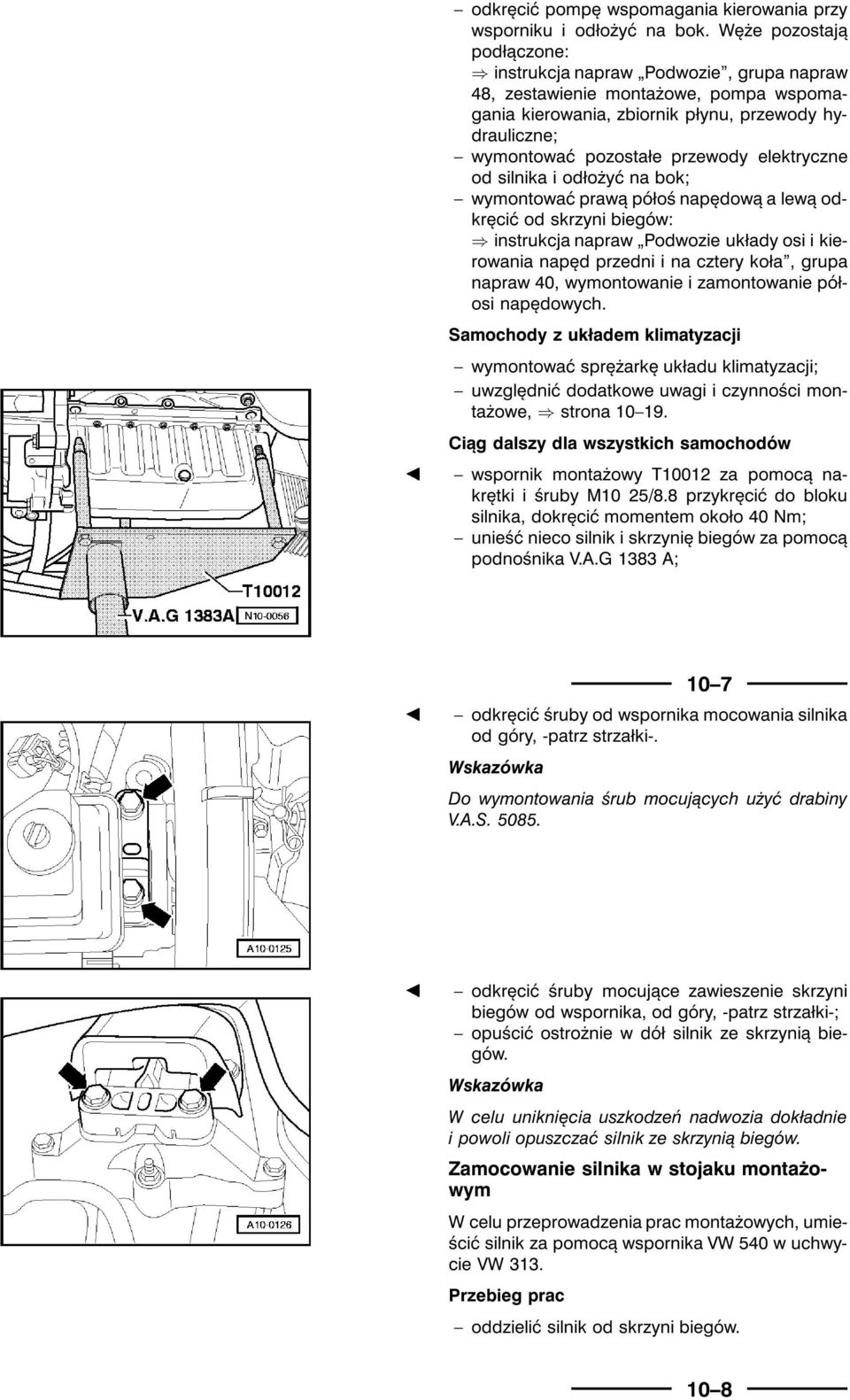 elektryczne od silnika i odłożyć na bok; wymontować prawą półoś napędową a lewą odkręcić od skrzyni biegów: instrukcja napraw Podwozie układy osi i kierowania napęd przedni i na cztery koła, grupa