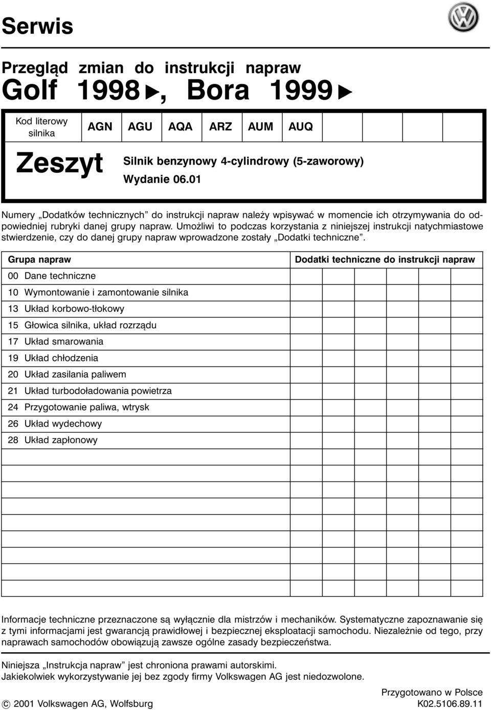 umożliwi to podczas korzystania z niniejszej instrukcji natychmiastowe stwierdzenie, czy do danej grupy napraw wprowadzone zostały Dodatki techniczne.