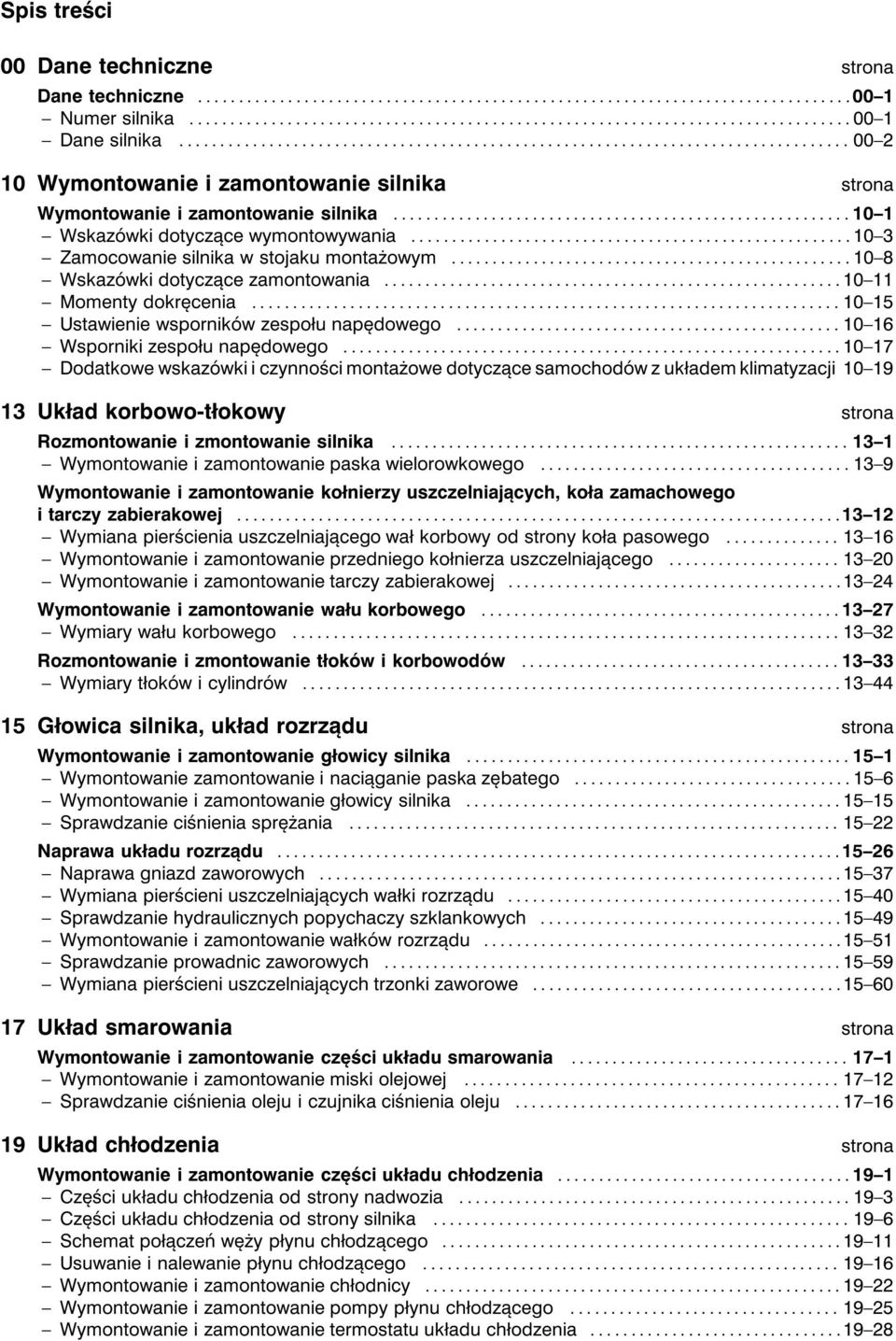 ..10 15 Ustawienie wsporników zespołu napędowego...10 16 Wsporniki zespołu napędowego.