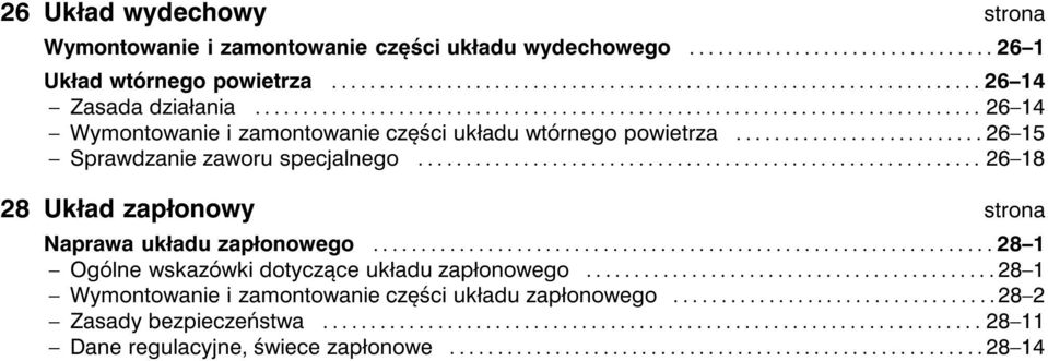 ..26 15 Sprawdzanie zaworu specjalnego... 26 18 28 Układ zapłonowy strona Naprawa układu zapłonowego.