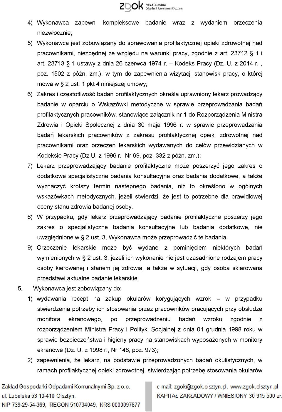 ), w tym do zapewnienia wizytacji stanowisk pracy, o której mowa w 2 ust.
