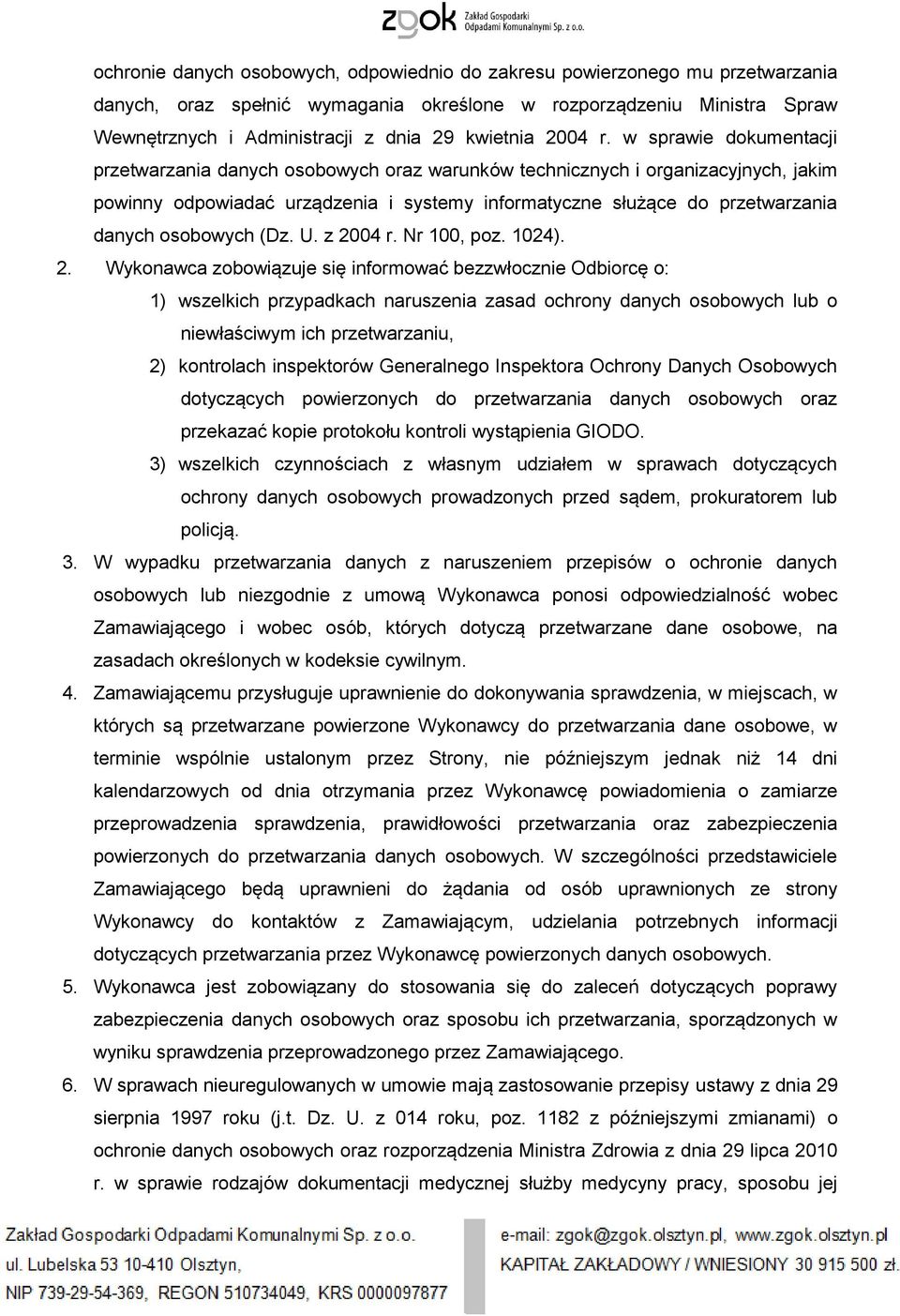 w sprawie dokumentacji przetwarzania danych osobowych oraz warunków technicznych i organizacyjnych, jakim powinny odpowiadać urządzenia i systemy informatyczne służące do przetwarzania danych