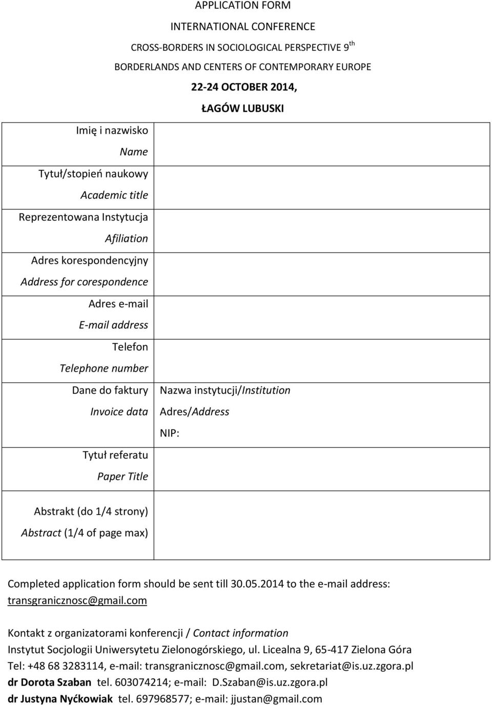 instytucji/institution Invoice data Adres/Address NIP: Tytuł referatu Paper Title Abstrakt (do 1/4 strony) Abstract (1/4 of page max) Completed application form should be sent till 30.05.