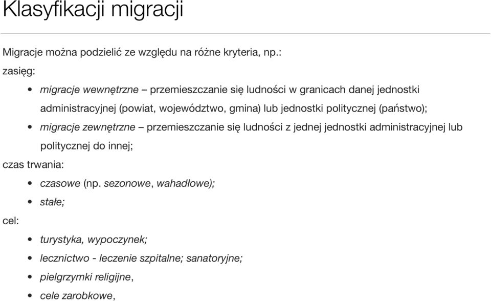 lub jednostki politycznej (państwo); migracje zewnętrzne przemieszczanie się ludności z jednej jednostki administracyjnej lub