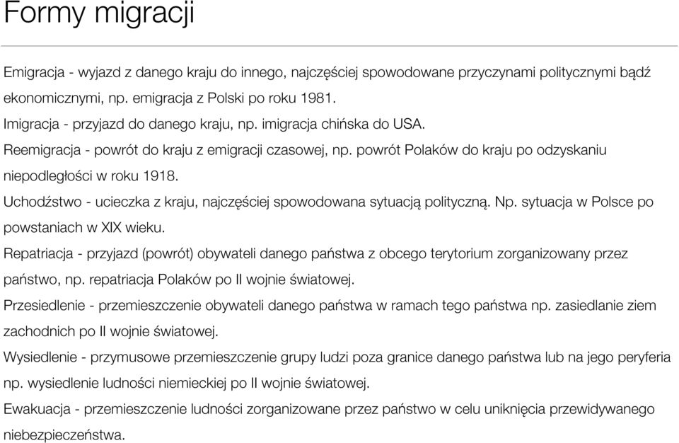 Uchodźstwo - ucieczka z kraju, najczęściej spowodowana sytuacją polityczną. Np. sytuacja w Polsce po powstaniach w XIX wieku.