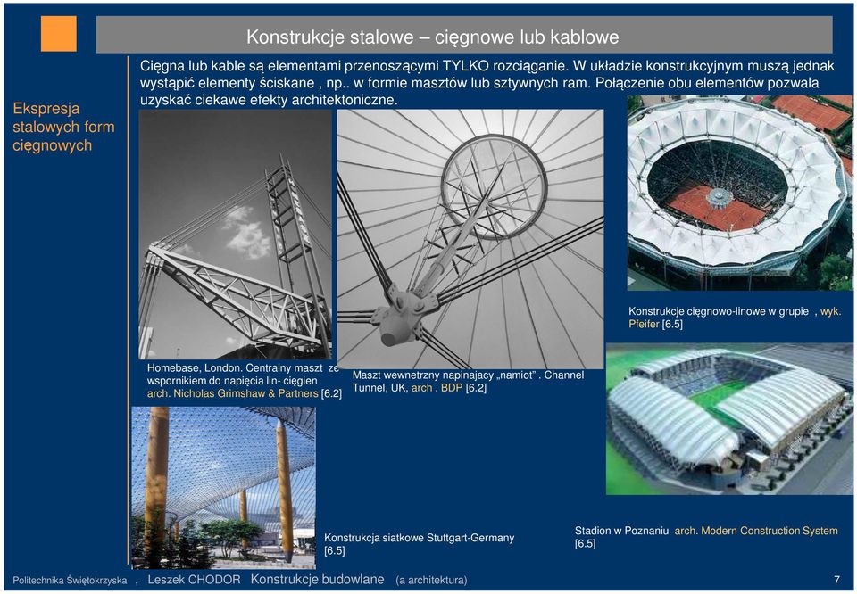 Konstrukcje cięgnowo-linowe w grupie, wyk. Pfeifer [6.5] Homebase, London. Centralny maszt ze wspornikiem do napięcia lin- cięgien arch. Nicholas Grimshaw & Partners [6.