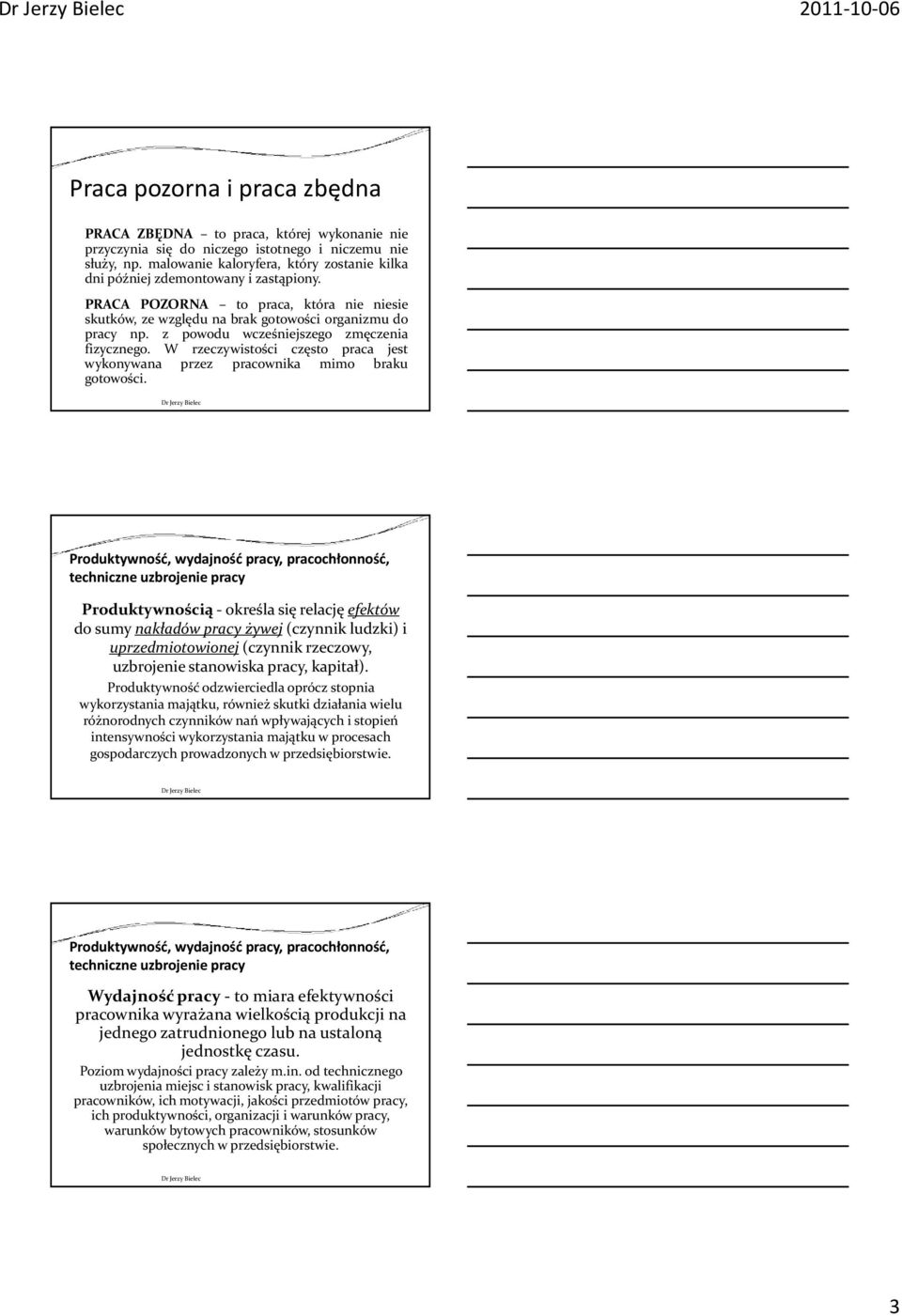 z powodu wcześniejszego zmęczenia fizycznego. W rzeczywistości często praca jest wykonywana przez pracownika mimo braku gotowości.