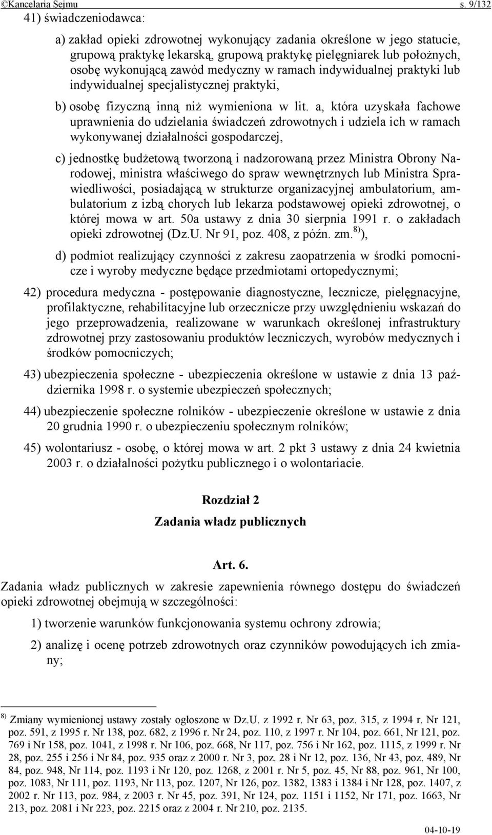 medyczny w ramach indywidualnej praktyki lub indywidualnej specjalistycznej praktyki, b) osobę fizyczną inną niż wymieniona w lit.