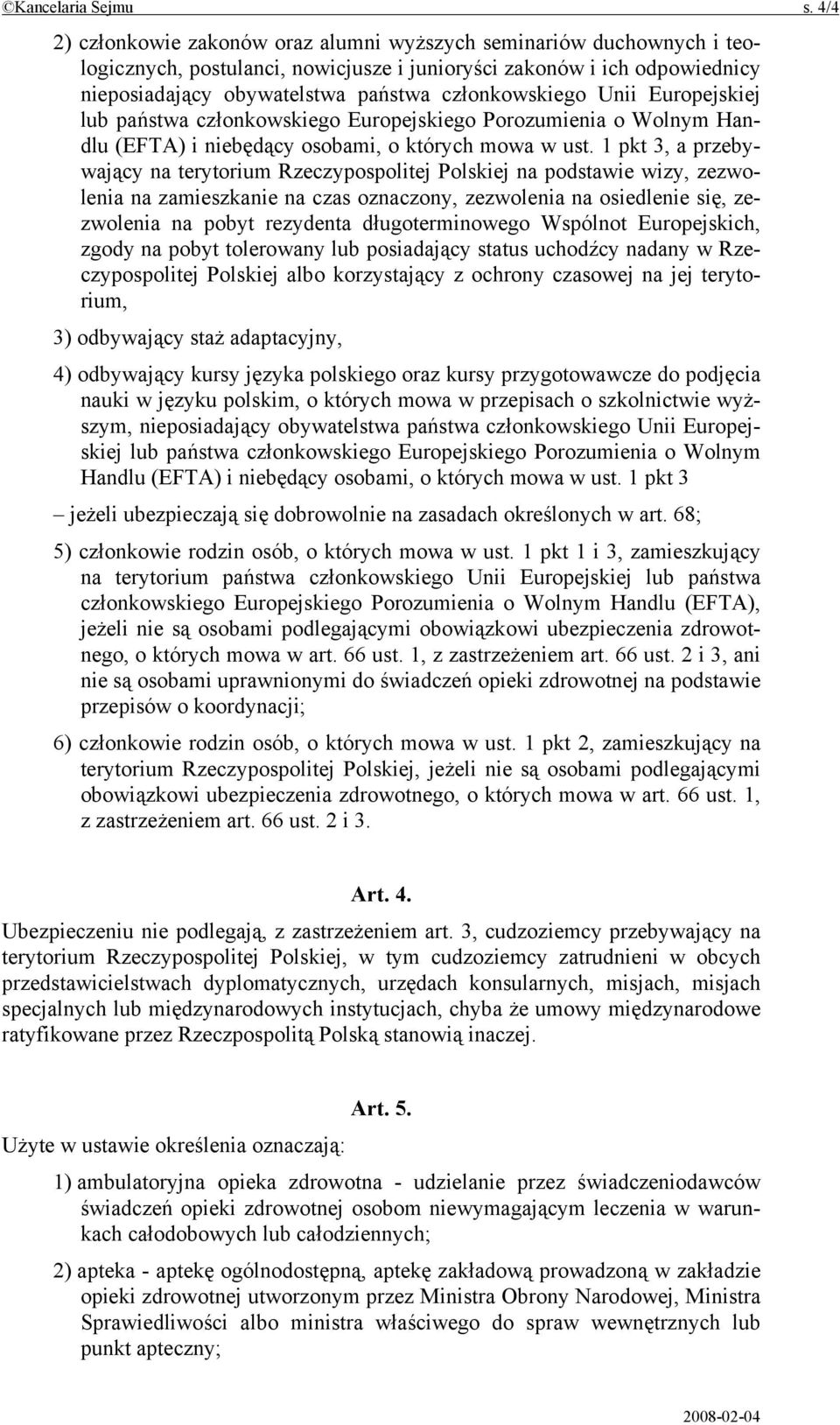 Unii Europejskiej lub państwa członkowskiego Europejskiego Porozumienia o Wolnym Handlu (EFTA) i niebędący osobami, o których mowa w ust.