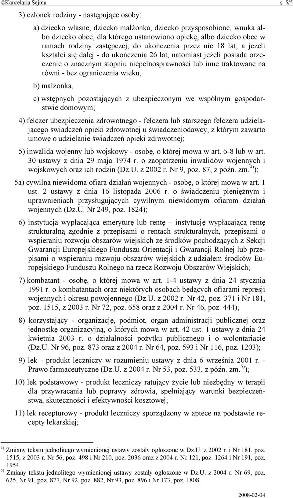 zastępczej, do ukończenia przez nie 18 lat, a jeżeli kształci się dalej - do ukończenia 26 lat, natomiast jeżeli posiada orzeczenie o znacznym stopniu niepełnosprawności lub inne traktowane na równi