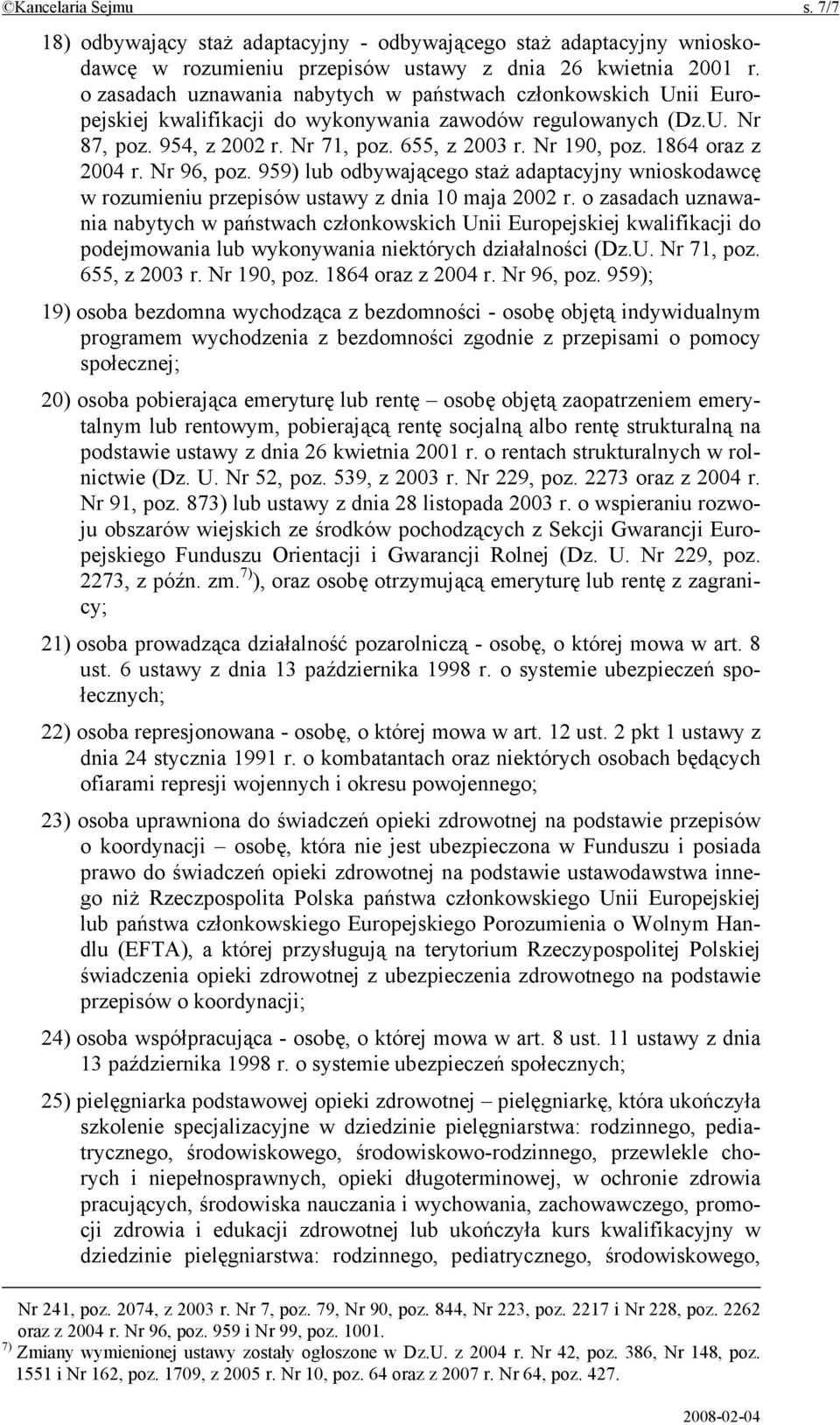 1864 oraz z 2004 r. Nr 96, poz. 959) lub odbywającego staż adaptacyjny wnioskodawcę w rozumieniu przepisów ustawy z dnia 10 maja 2002 r.