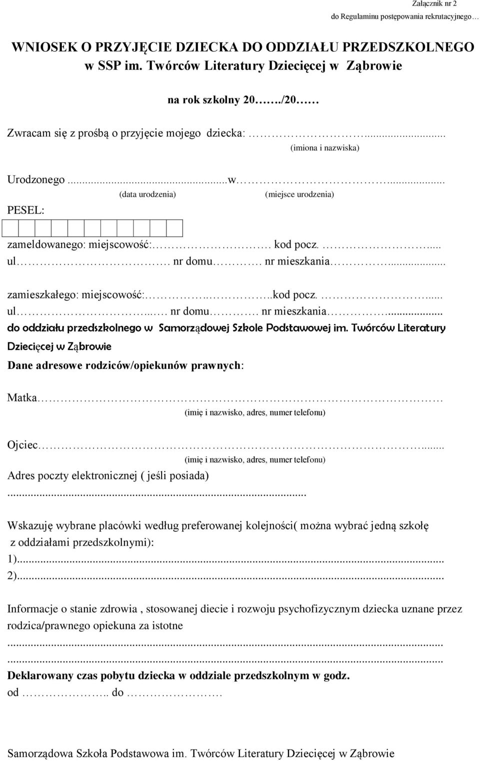 nr mieszkania... zamieszkałego: miejscowość:....kod pocz.... ul.... nr domu. nr mieszkania... do oddziału przedszkolnego w Samorządowej Szkole Podstawowej im.