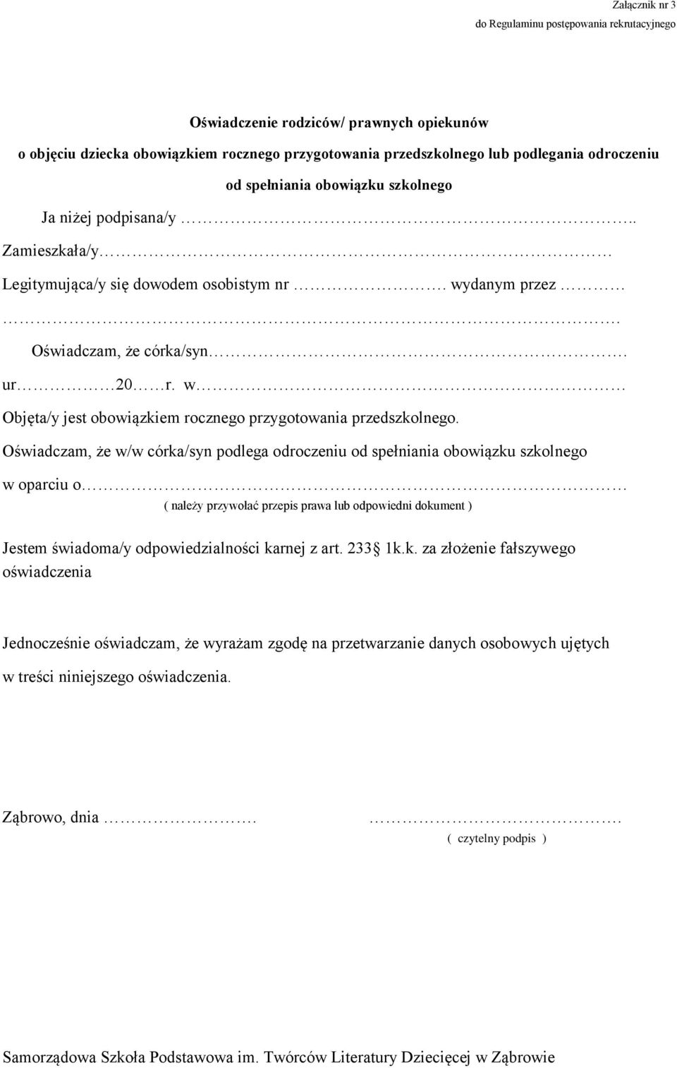 w Objęta/y jest obowiązkiem rocznego przygotowania przedszkolnego.