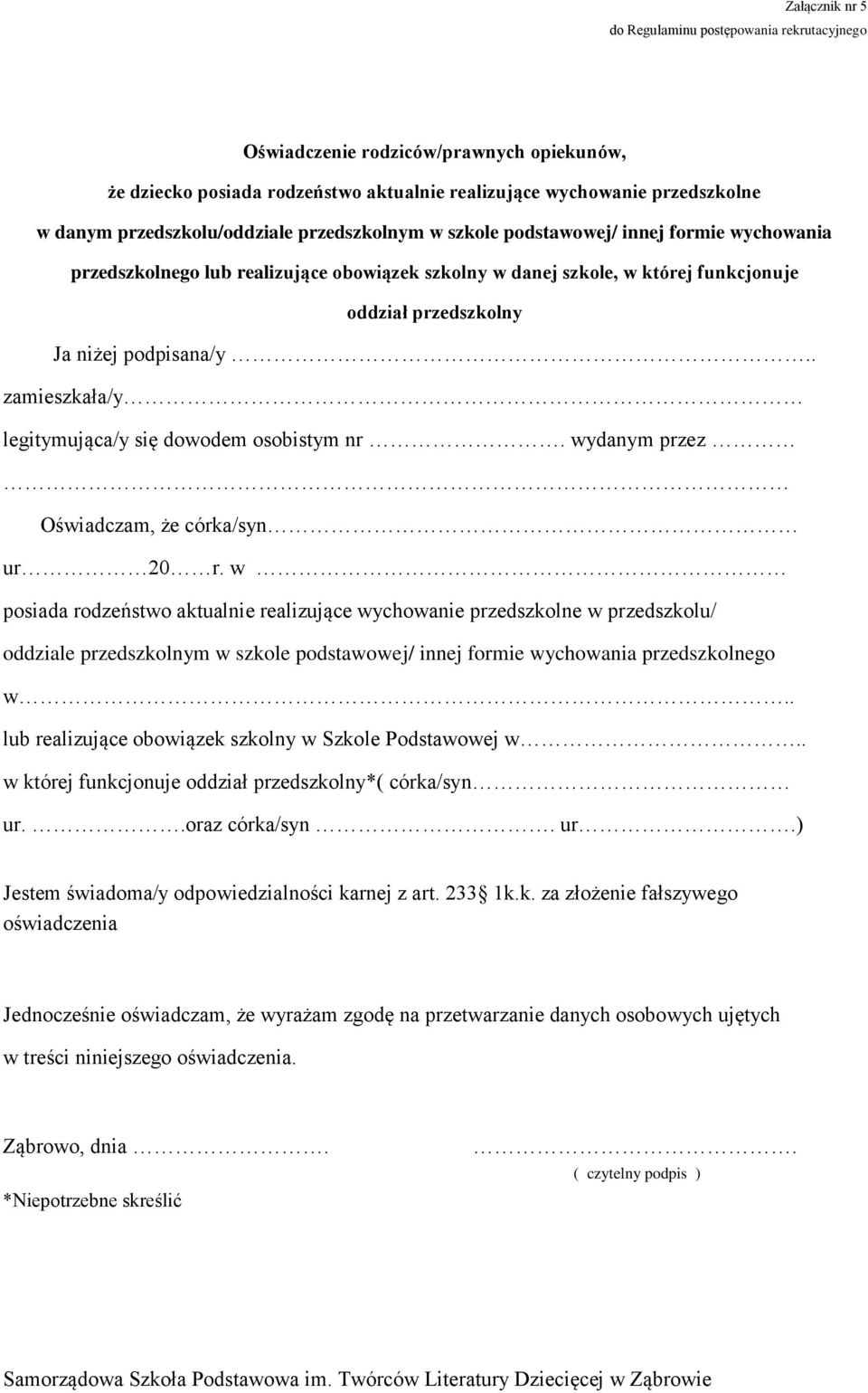 podpisana/y.. zamieszkała/y legitymująca/y się dowodem osobistym nr. wydanym przez Oświadczam, że córka/syn ur 20 r.