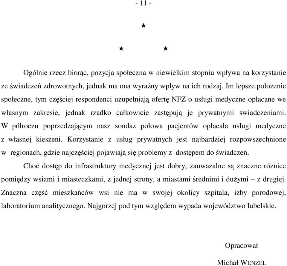 W półroczu poprzedzającym nasz sondaż połowa pacjentów opłacała usługi medyczne z własnej kieszeni.