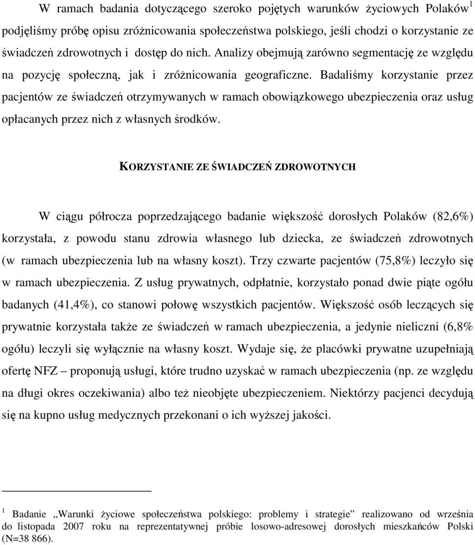 Badaliśmy korzystanie przez pacjentów ze świadczeń otrzymywanych w ramach obowiązkowego ubezpieczenia oraz usług opłacanych przez nich z własnych środków.