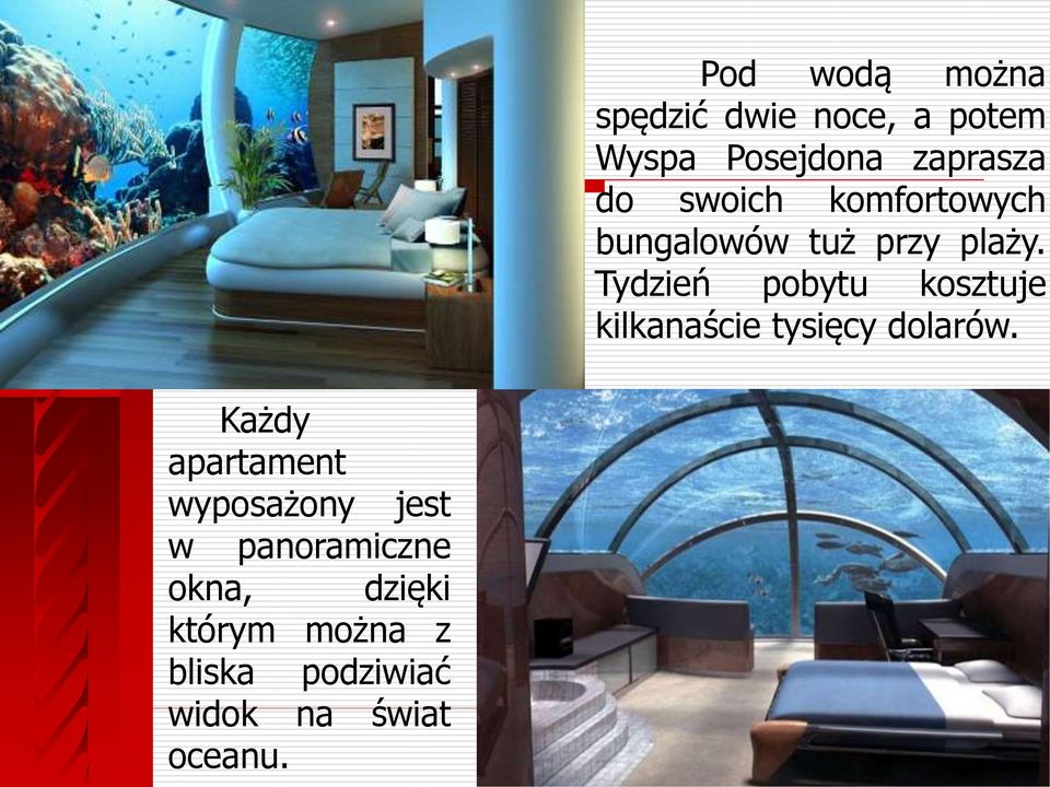Tydzień pobytu kosztuje kilkanaście tysięcy dolarów.