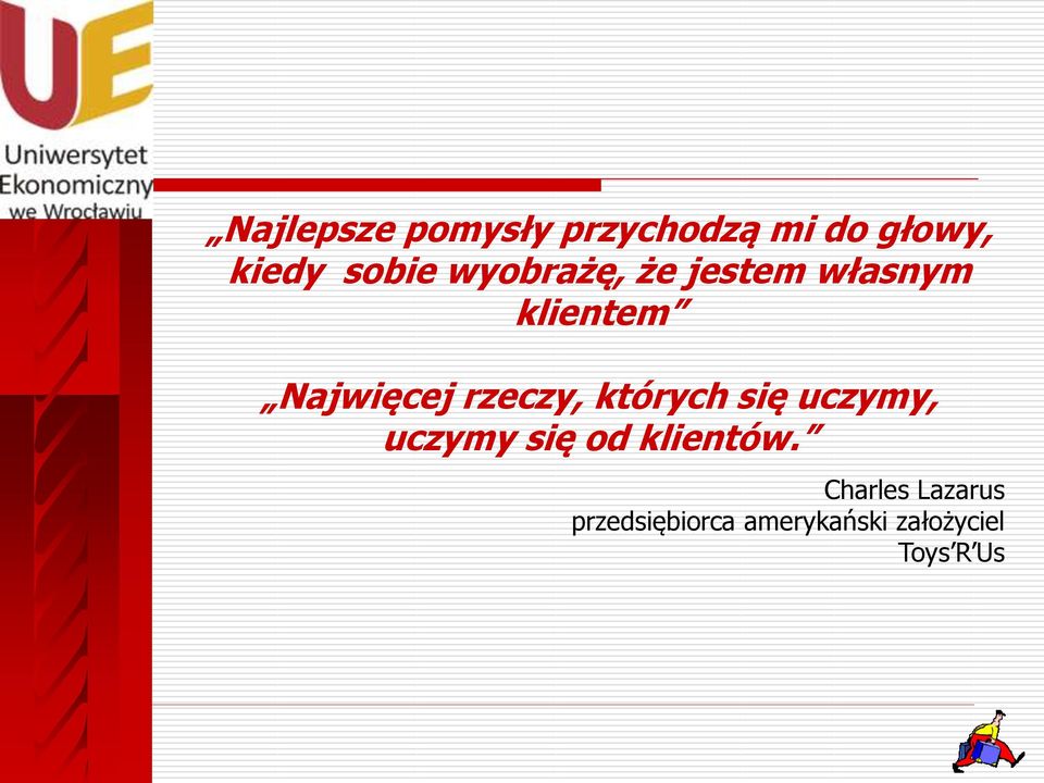 rzeczy, których się uczymy, uczymy się od klientów.