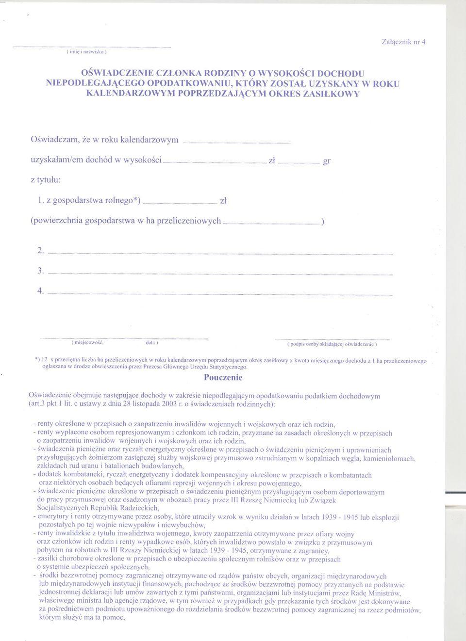 kalendarzowym...... uzyskalam/em dochód w wysokosci zl gr z tytulu: l. z gospodarstwa rolnego*) zl (powierzchnia gospodarstwa w ha przeliczeniowych ) 2. 3. 4.