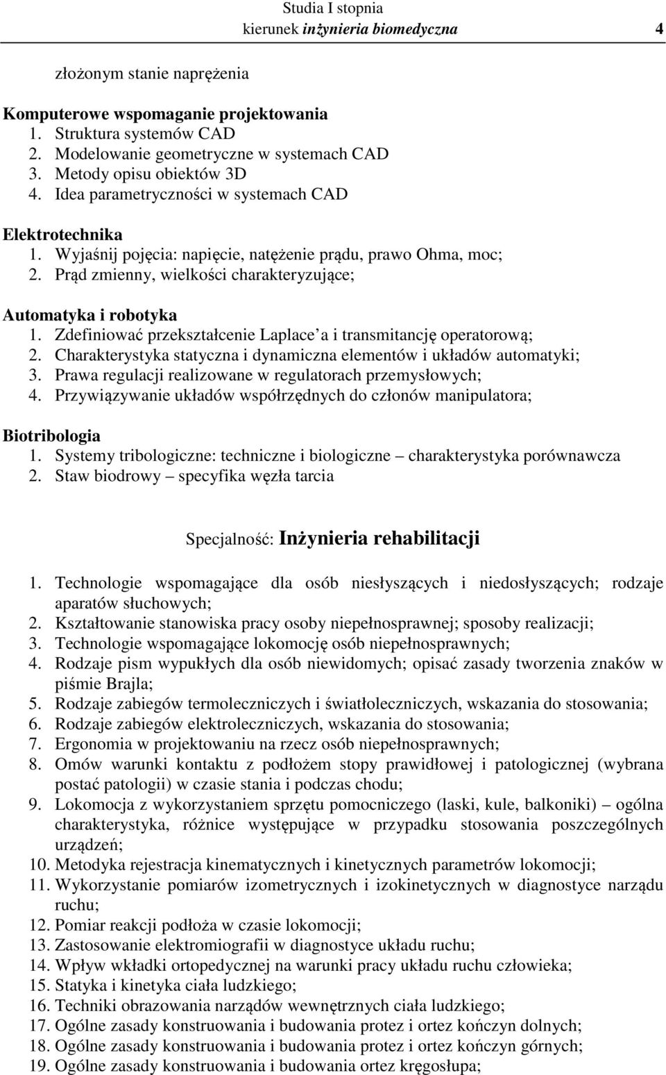 Prąd zmienny, wielkości charakteryzujące; Automatyka i robotyka 1. Zdefiniować przekształcenie Laplace a i transmitancję operatorową; 2.