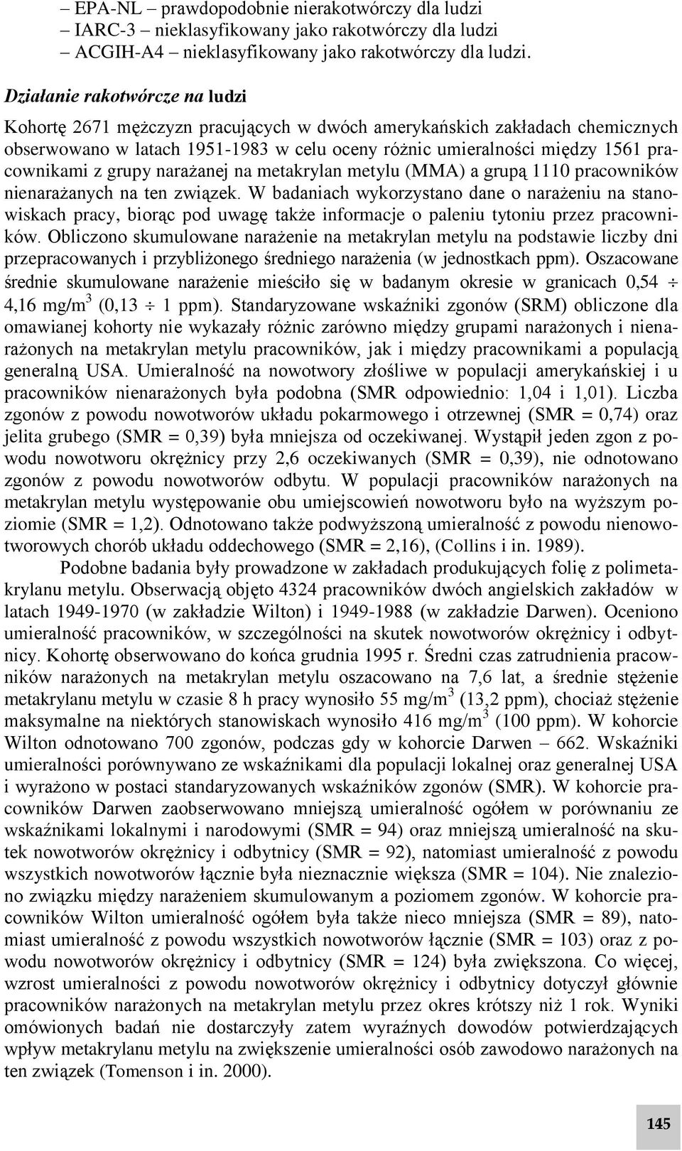 grupy narażanej na metakrylan metylu (MMA) a grupą 1110 pracowników nienarażanych na ten związek.