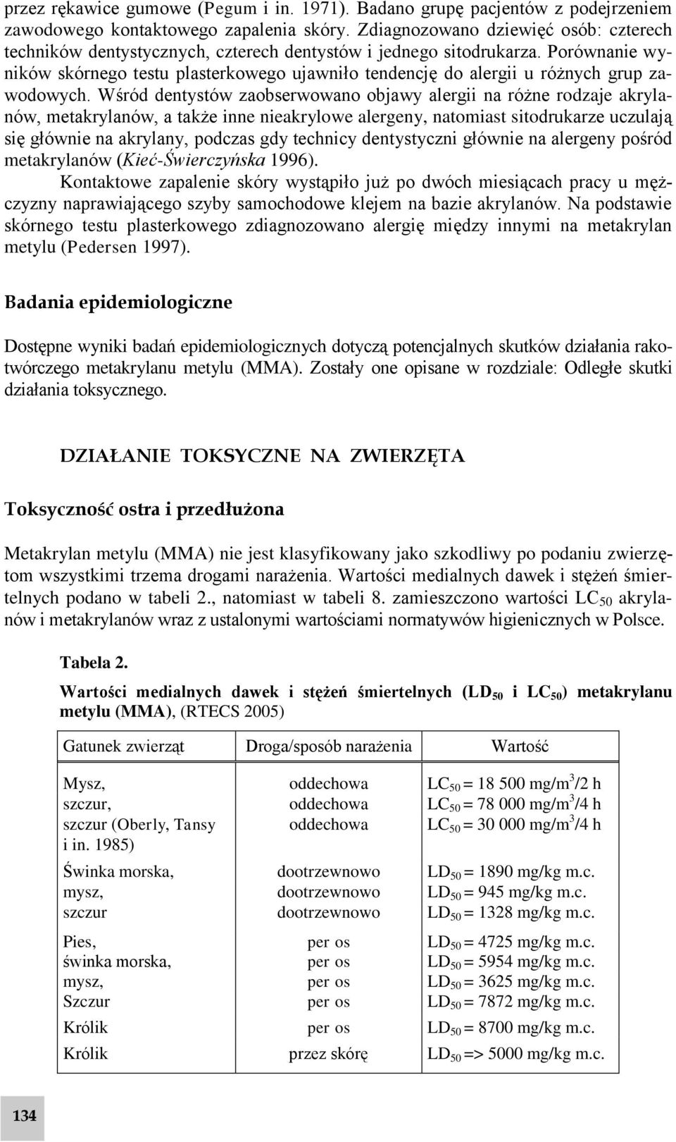 Porównanie wyników skórnego testu plasterkowego ujawniło tendencję do alergii u różnych grup zawodowych.