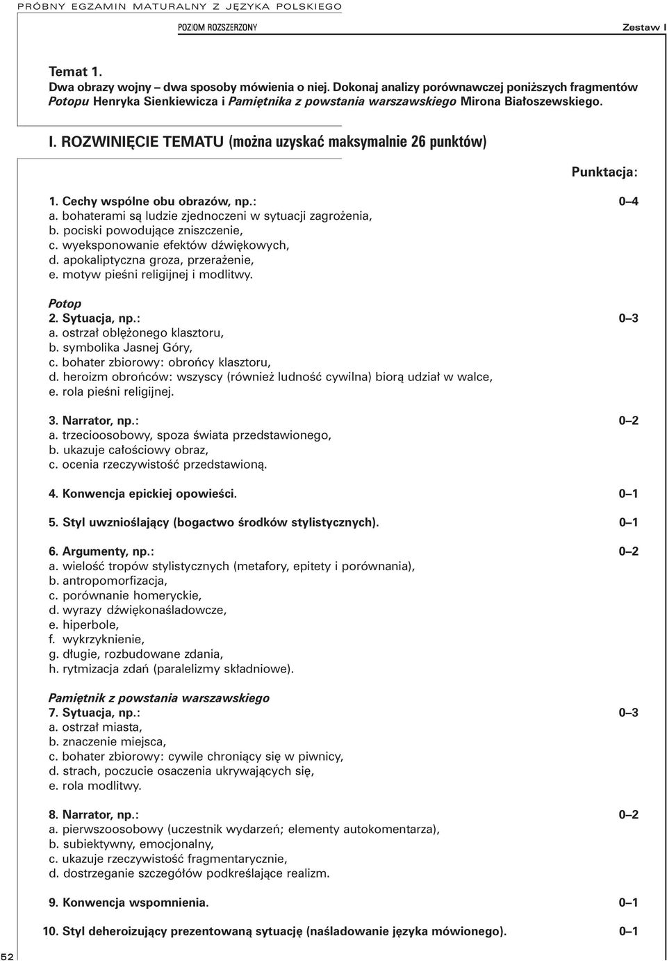 wyeksponowanie efektów dźwiękowych, d. apokaliptyczna groza, przerażenie, e. motyw pieśni religijnej i modlitwy. Potop 2. Sytuacja, np.: 3 a. ostrzał oblężonego klasztoru, b. symbolika Jasnej Góry, c.