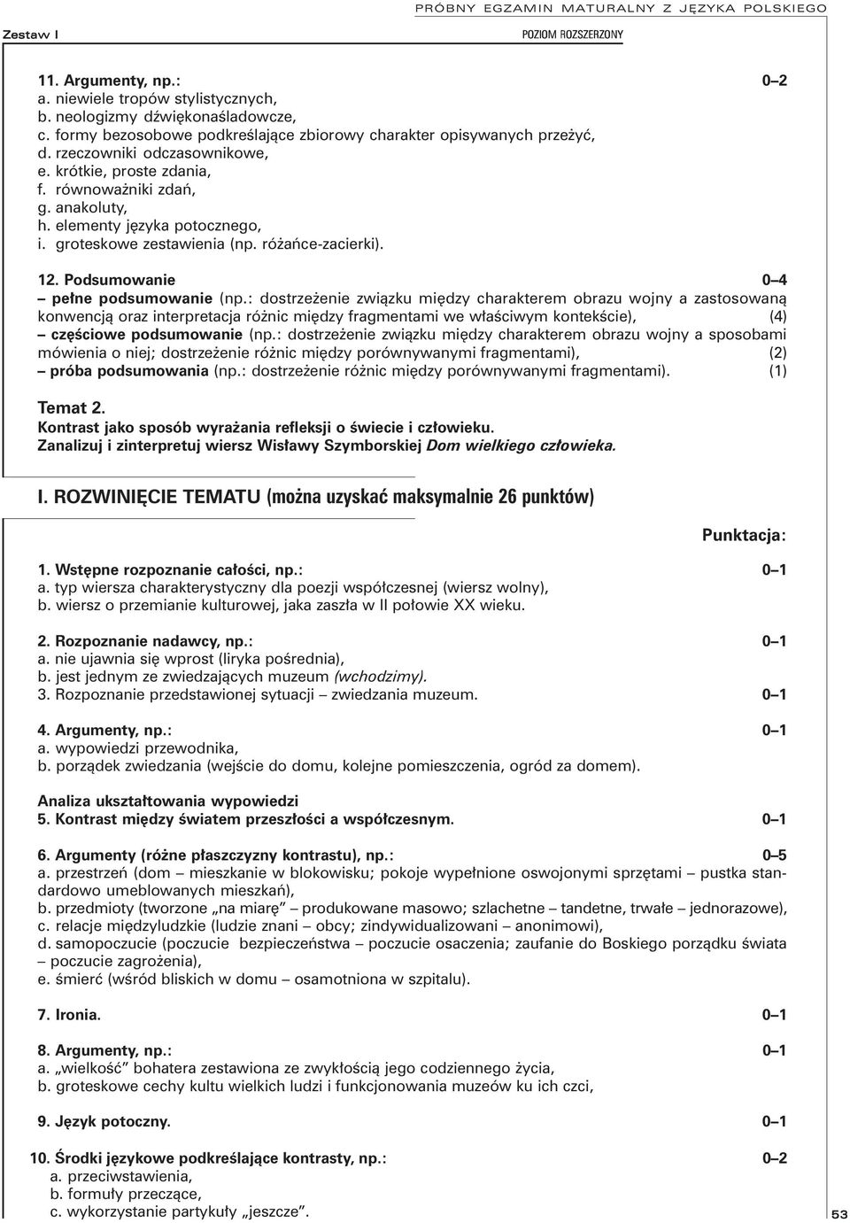 : dostrzeżenie związku między charakterem obrazu wojny a zastosowaną konwencją oraz interpretacja różnic między fragmentami we właściwym kontekście), (4) częściowe podsumowanie (np.