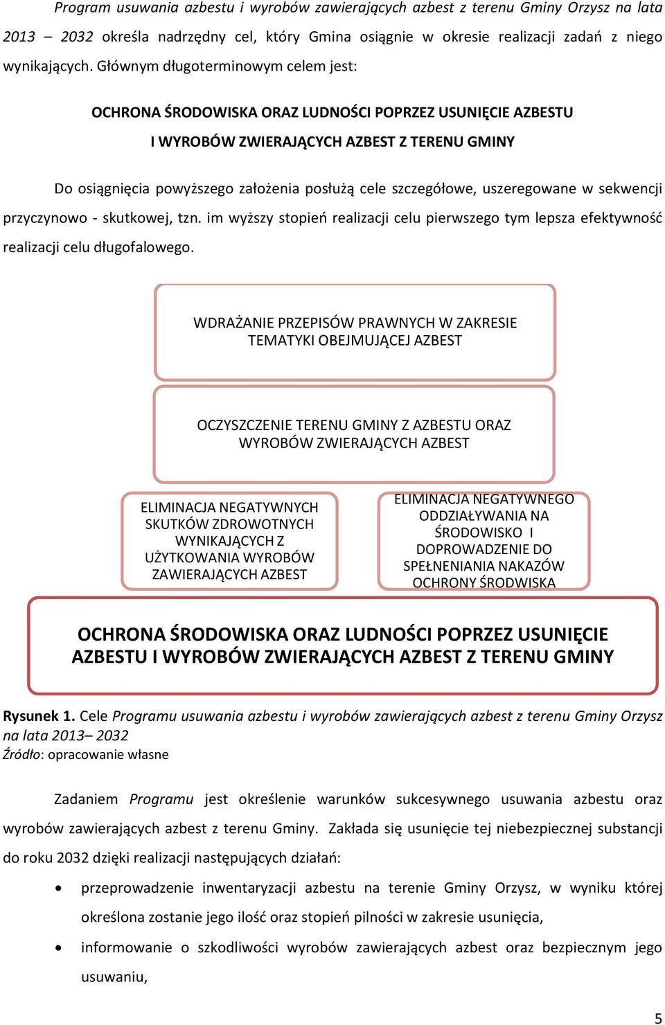 szczegółowe, uszeregowane w sekwencji przyczynowo - skutkowej, tzn. im wyższy stopień realizacji celu pierwszego tym lepsza efektywność realizacji celu długofalowego.