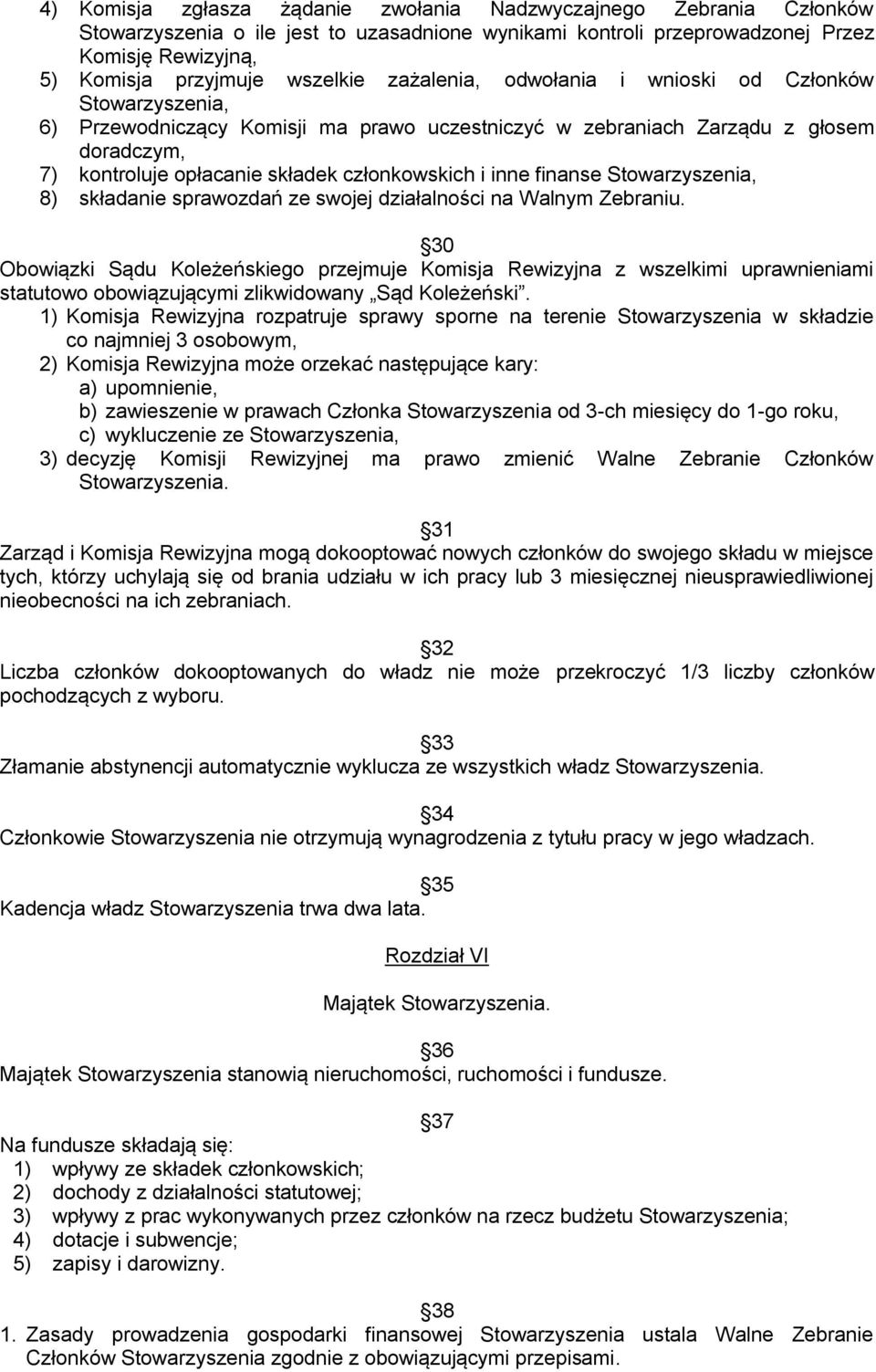 inne finanse Stowarzyszenia, 8) składanie sprawozdań ze swojej działalności na Walnym Zebraniu.