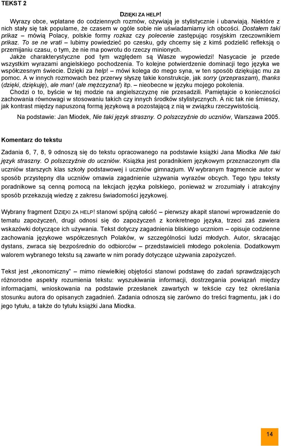 Dostałem taki prikaz mówią Polacy, polskie formy rozkaz czy polecenie zastępując rosyjskim rzeczownikiem prikaz.