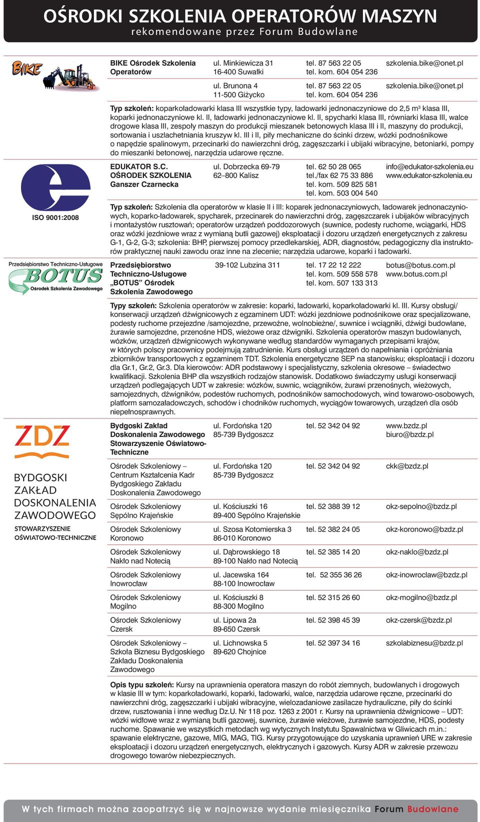 II, spycharki klasa III, równiarki klasa III, walce drogowe klasa III, zespoły maszyn do produkcji mieszanek betonowych klasa III i II, maszyny do produkcji, sortowania i uszlachetniania kruszyw kl.