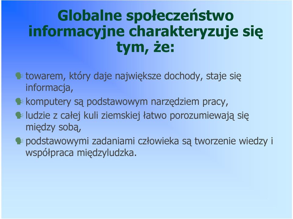 narzędziem pracy, ludzie z całej kuli ziemskiej łatwo porozumiewają się między
