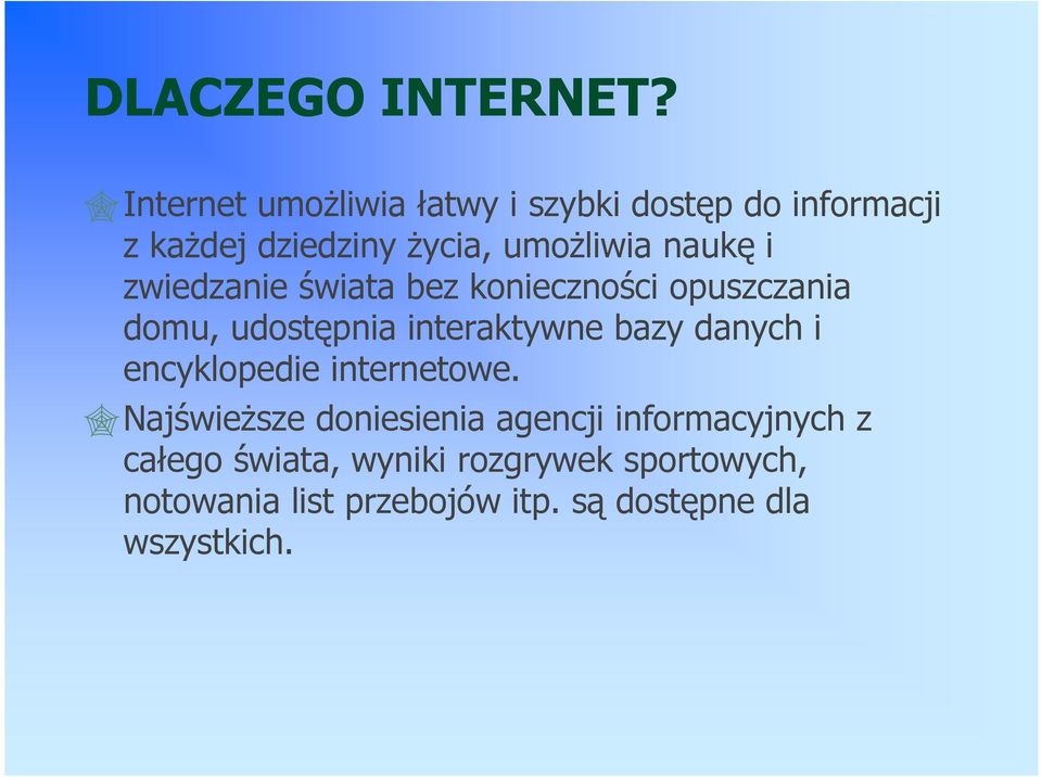 i zwiedzanie świata bez konieczności opuszczania domu, udostępnia interaktywne bazy danych i