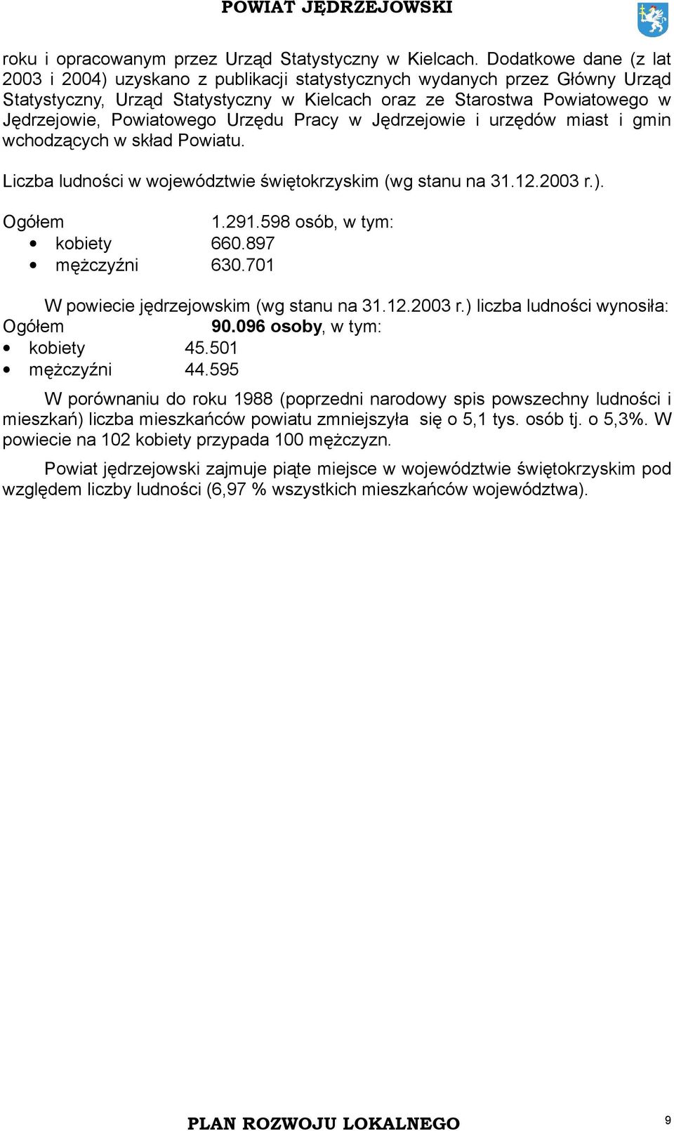 Powiatowego Urzędu Pracy w Jędrzejowie i urzędów miast i gmin wchodzących w skład Powiatu. Liczba ludności w województwie świętokrzyskim (wg stanu na 31.12.2003 r.). Ogółem 1.291.