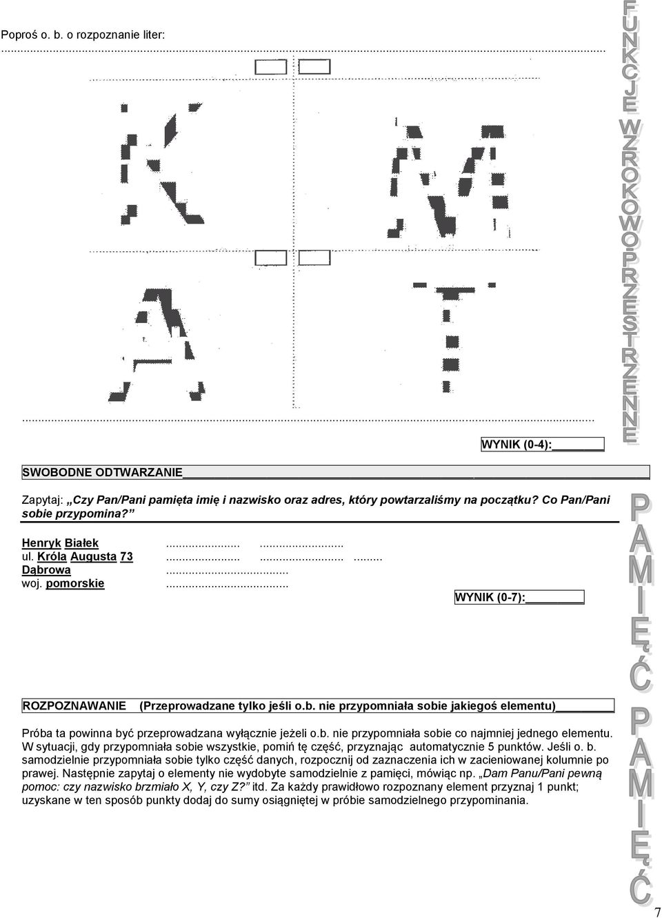 b. nie przypomniała sobie co najmniej jednego elementu. W sytuacji, gdy przypomniała sobie wszystkie, pomiń tę część, przyznając automatycznie 5 punktów. Jeśli o. b.