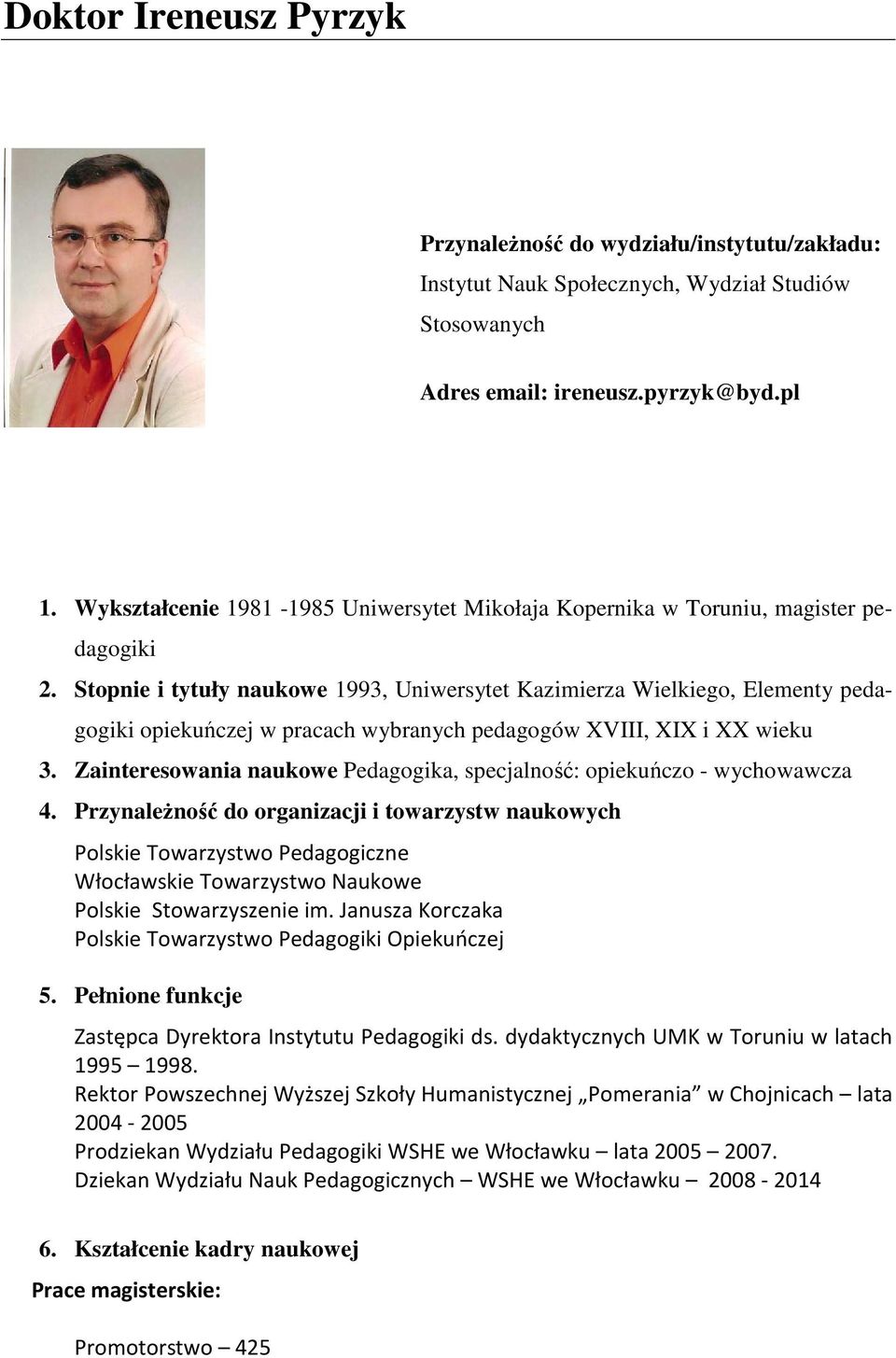 Stopnie i tytuły naukowe 1993, Uniwersytet Kazimierza Wielkiego, Elementy pedagogiki opiekuńczej w pracach wybranych pedagogów XVIII, XIX i XX wieku 3.