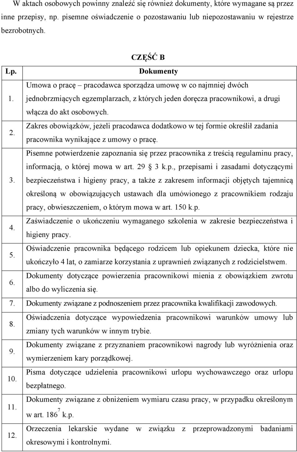 Zakres obowiązków, jeżeli pracodawca dodatkowo w tej formie określił zadania pracownika wynikające z umowy o pracę.