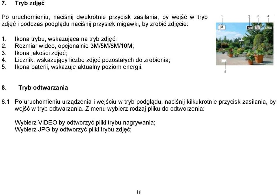 Licznik, wskazujący liczbę zdjęć pozostałych do zrobienia; 5. Ikona baterii, wskazuje aktualny poziom energii. 8. Tryb odtwarzania 8.