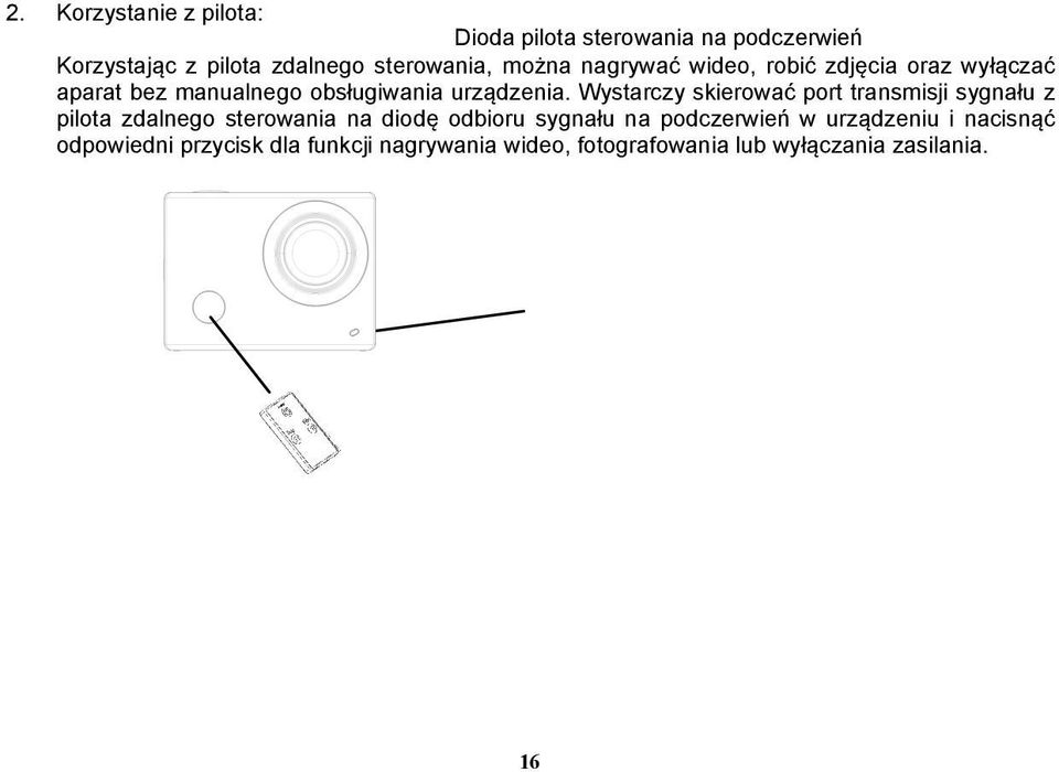 Wystarczy skierować port transmisji sygnału z pilota zdalnego sterowania na diodę odbioru sygnału na