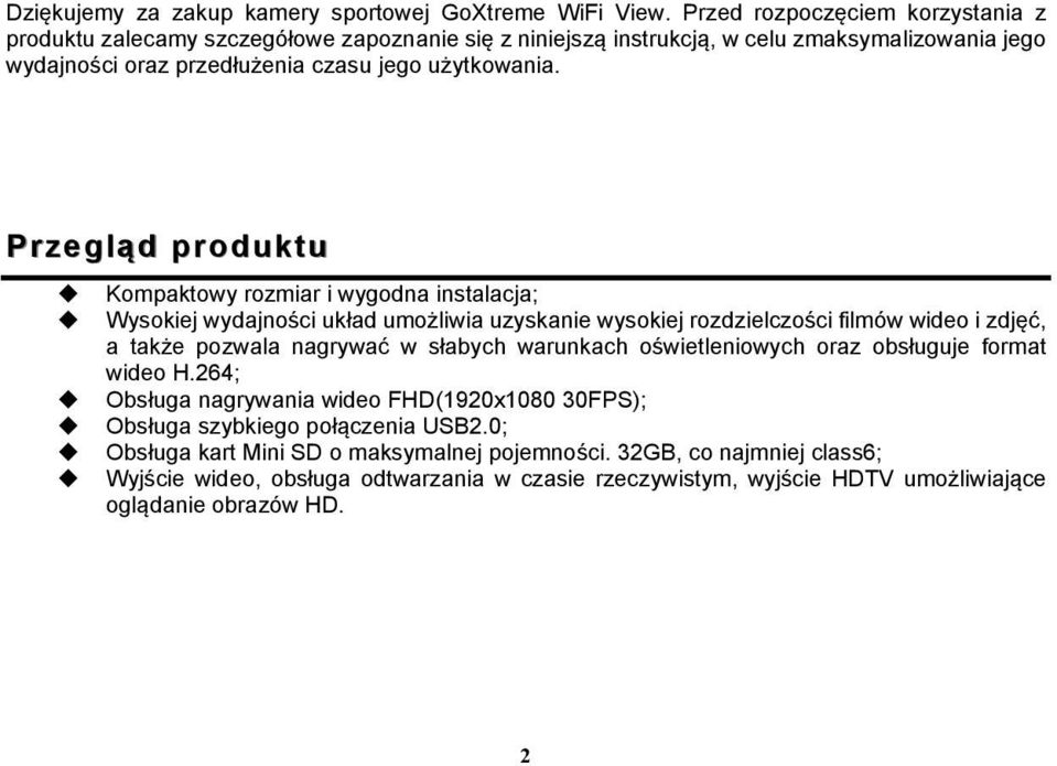 Przegląd produktu u Kompaktowy rozmiar i wygodna instalacja; u Wysokiej wydajności układ umożliwia uzyskanie wysokiej rozdzielczości filmów wideo i zdjęć, a także pozwala nagrywać w słabych