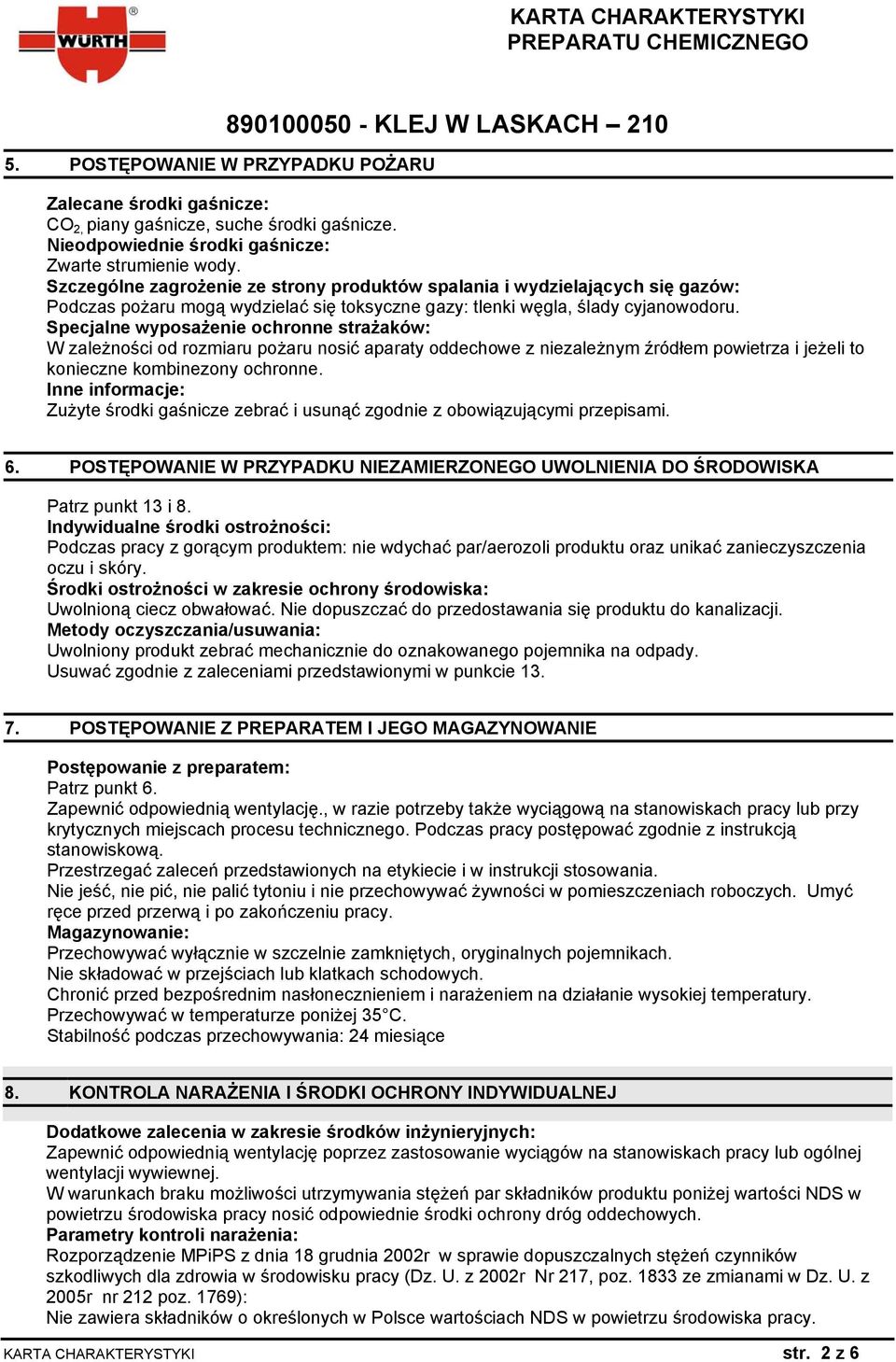 Specjalne wyposażenie ochronne strażaków: W zależności od rozmiaru pożaru nosić aparaty oddechowe z niezależnym źródłem powietrza i jeżeli to konieczne kombinezony ochronne.