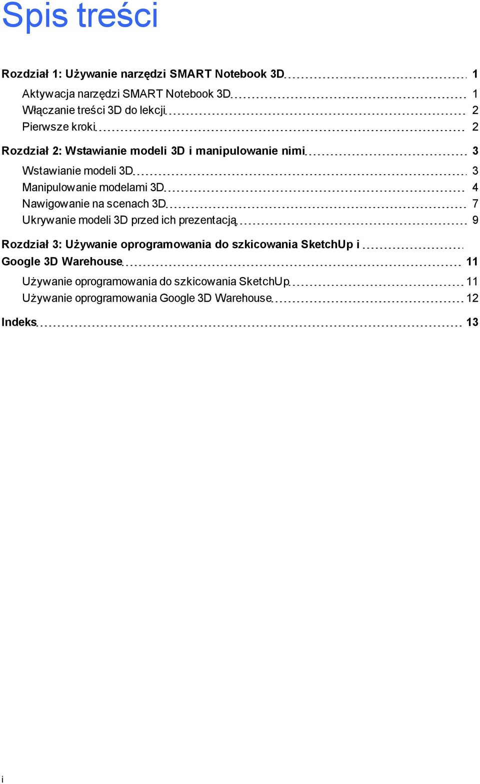 3D 4 Nawiowanie na scenach 3D 7 Ukrywanie modeli 3D przed ich prezentacją 9 Rozdział 3: Używanie oproramowania do szkicowania